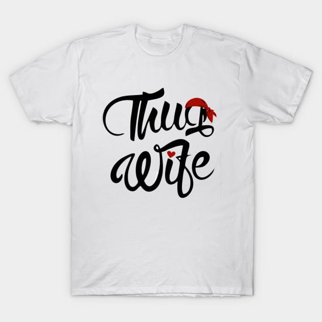 Thug Wife T-Shirt by Mendi Art